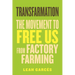Transfarmation: The Movement to Free Us from Factory Farming