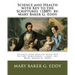 Science and Health with Key to the Scriptures (1889) by: Mary Baker G. Eddy