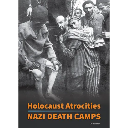 Holocaust Atrocities: Nazi Death Camps