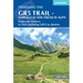 The Gr5 Trail - Through the French Alps: From Lake Geneva to Nice, Including Gr52 to Menton