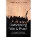 Outsourcing War and Peace: Preserving Public Values in a World of Privatized Foreign Affairs