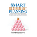 Smart Retirement Planning: Winning strategies to build large sums of retirement income; investing, creating passive income and making your money last