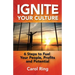 Ignite Your Culture: 6 Steps to Fuel Your People, Profits and Potential