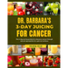 Dr. Barbara 3- Day Juicing for Cancer: The 3- Day Juicing Protocol To Reverse Cancer Through Natural Approaches For Optimal Wellness