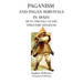 Paganism and Pagan Survivals in Spain: Up to the Fall of the Visigothic Kingdom