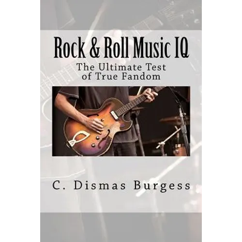 Rock & Roll Music IQ: The Ultimate Test of True Fandom (History & Trivia)