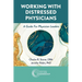 Working with Distressed Physicians: A Guide for Physician Leaders