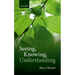 Seeing, Knowing, Understanding: Philosophical Essays
