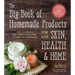 The Big Book of Homemade Products for Your Skin, Health and Home: Easy, All-Natural DIY Projects Using Herbs, Flowers and Other Plants