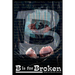 B is for Broken