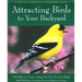 Attracting Birds to Your Backyard: 536 Ways to Turn Your Yard and Garden Into a Haven for Your Favorite Birds