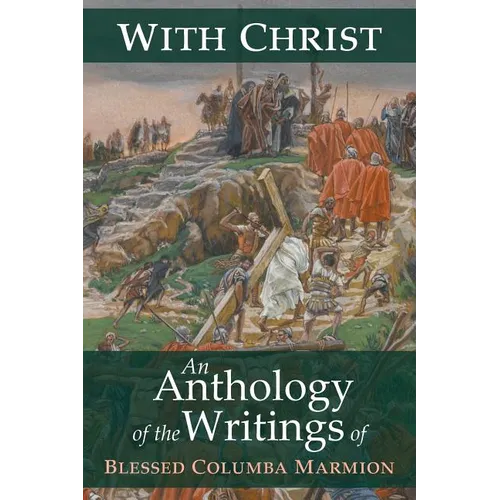 With Christ: An Anthology of the Writings of Blessed Columba Marmion