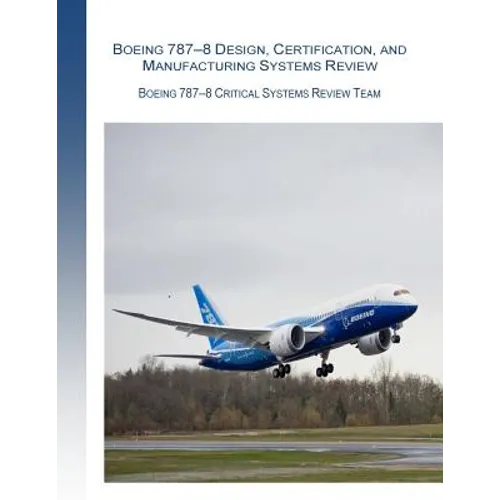 Boeing 787-8 Design, Certification, and Manufacturing Systems Review: Boeing 787-8 Critical System Review Team