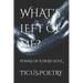 What's Left of Me: Poems of a dead soul