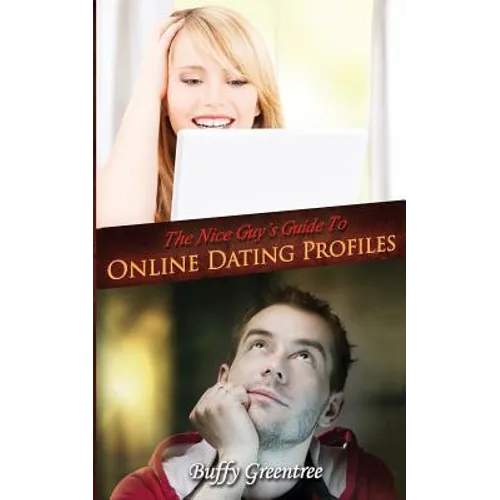 The Nice Guy's Guide To Online Dating Profiles