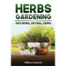 Herbs Gardening: Growing, Drying, Using