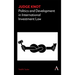 Judge Knot: Politics and Development in International Investment Law