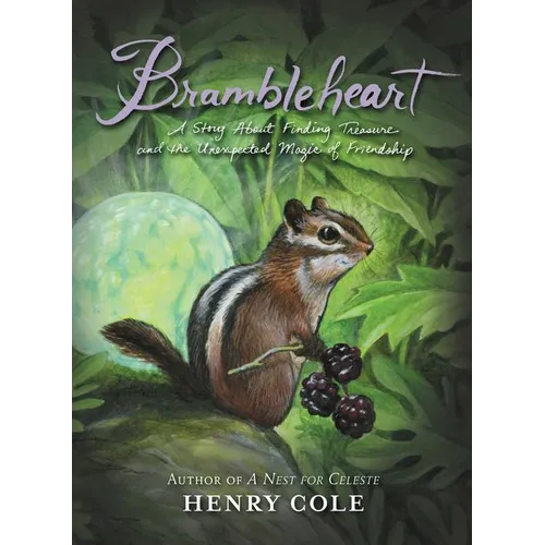 Brambleheart: A Story about Finding Treasure and the Unexpected Magic of Friendship