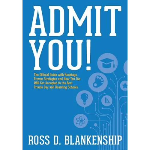 Admit You!: Top Secrets to Increase Your SSAT and ISEE Exam Scores and Get Accepted to the Best Boarding Schools and Private Schoo