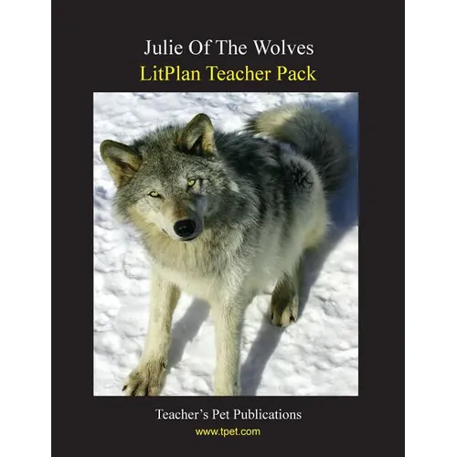 Litplan Teacher Pack: Julie of the Wolves