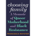 Choosing Family: A Memoir of Queer Motherhood and Black Resistance