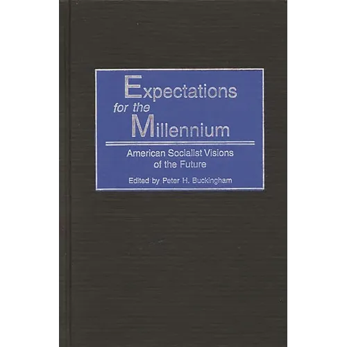 Expectations for the Millennium: American Socialist Visions of the Future