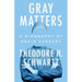 Gray Matters: A Biography of Brain Surgery