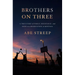 Brothers on Three: A True Story of Family, Resistance, and Hope on a Reservation in Montana