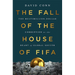 The Fall of the House of Fifa: The Multimillion-Dollar Corruption at the Heart of Global Soccer