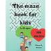 The Maze Book for Kids 4-8 ages 100 mazes Penny R. Penson: Maze Book for Kids Problem-Solving Preschool Maze Puzzles
