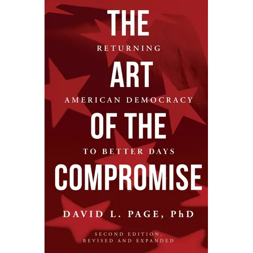 The Art of the Compromise: Returning American Democracy to Better Days