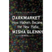 DarkMarket: How Hackers Became the New Mafia