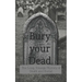 Bury your Dead: The Long, Strange History of Death and Burial