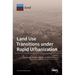 Land Use Transitions under Rapid Urbanization