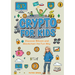 Crypto for Kids: Discover Bitcoin and Blockchain the Fun Way