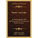 Shadow And Light: An Autobiography With Reminiscences Of The Last And Present Century