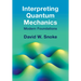 Interpreting Quantum Mechanics