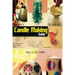 Candle Making Guide: The Complete Guide To Homemade Candle