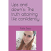 Ups and down's: The truth attaining life confidently
