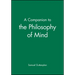 A Companion to the Philosophy of Mind