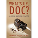 What's Up, Doc?: A Lifetime in Medicine: 1946-1990