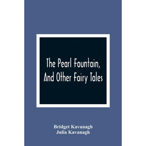 The Pearl Fountain, And Other Fairy Tales