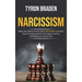 Narcissism: What You Need to Know about Narcissists and How They Use Manipulation Techniques such as Gaslighting to Control You