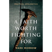 A Faith Worth Fighting For: Practical Apologetics
