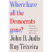 Where Have All the Democrats Gone?: The Soul of the Party in the Age of Extremes