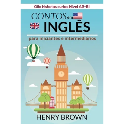 Contos em Inglês para Iniciantes e Intermediários: Oito historias curtas Nível A2-B1