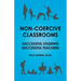 Non-Coercive Classrooms: Successful Students, Successful Teachers