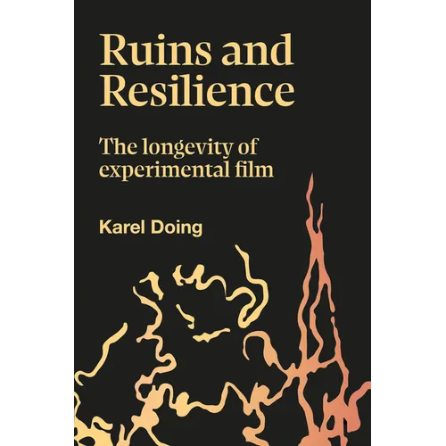 Ruins and Resilience: The Longevity of Experimental Film