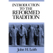 Introduction to the Reformed Tradition: A Way of Being the Christian Community