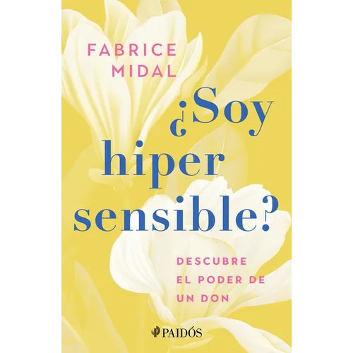 ¿Soy Hipersensible?: Descubre El Poder de Un Don / Am I Hypersensitive?